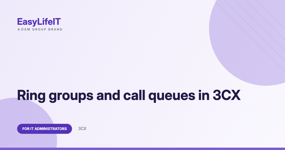 Ring groups and call queues in 3CX – EasyLifeIT guide