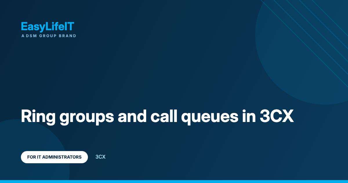 Ring groups and call queues in 3CX – EasyLifeIT guide