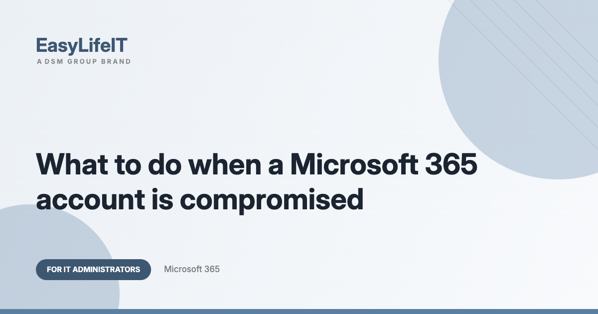 What to do when a Microsoft 365 account is compromised – EasyLifeIT guide