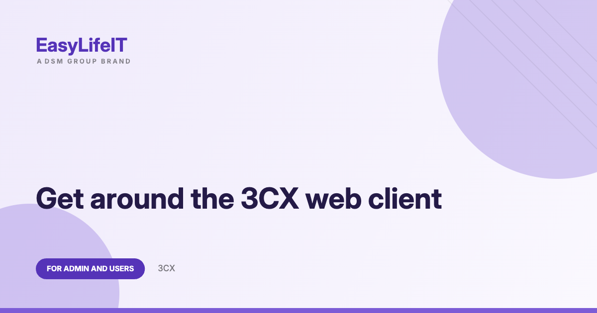 Get around the 3CX web client – EasyLifeIT guide