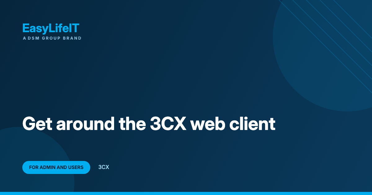 Get around the 3CX web client – EasyLifeIT guide
