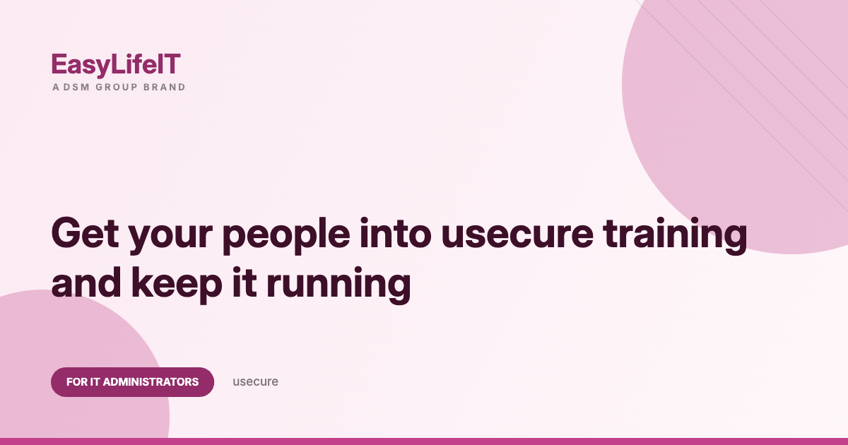 Get your people into usecure training and keep it running – EasyLifeIT guide