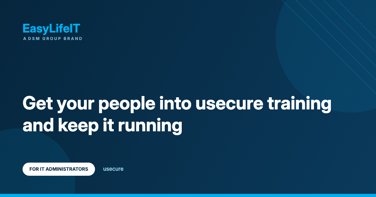 Get your people into usecure training and keep it running – EasyLifeIT guide