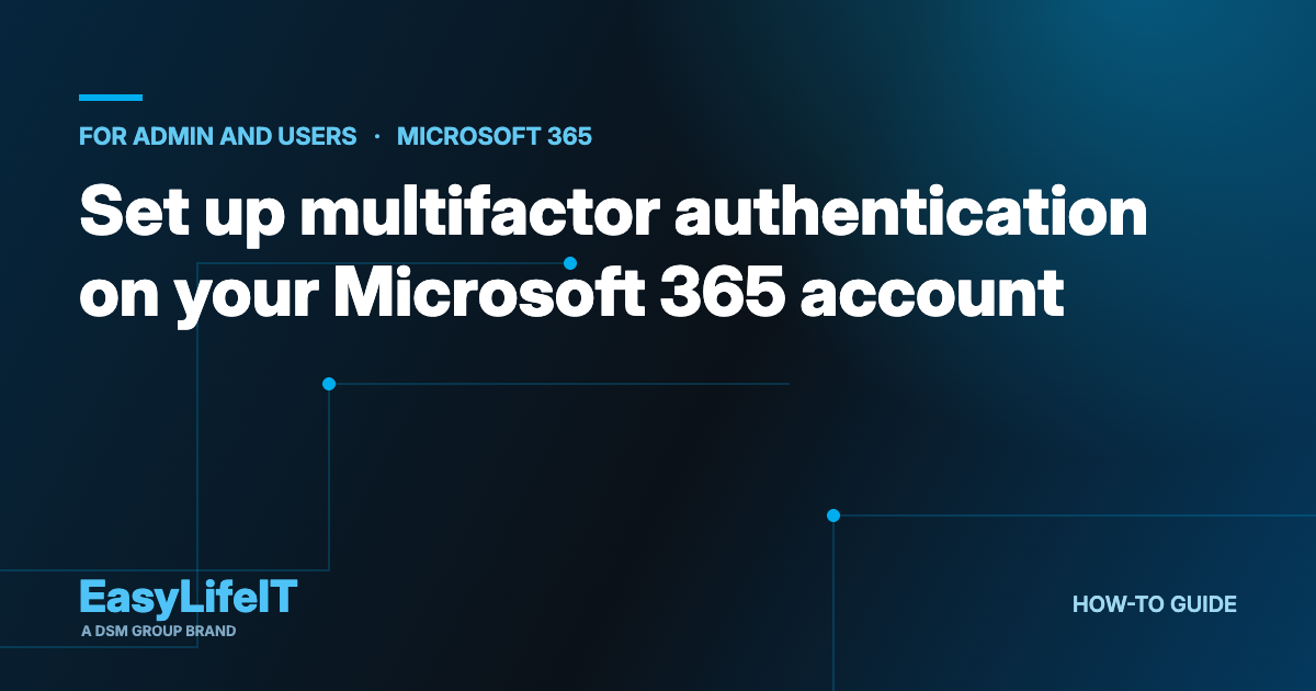 Set up multifactor authentication on your Microsoft 365 account — EasyLifeIT how-to guide