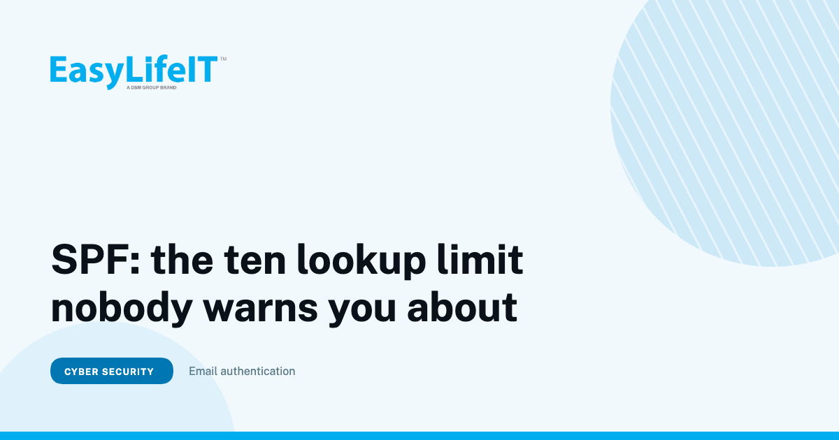 SPF: the ten lookup limit nobody warns you about, an EasyLifeIT article on email authentication